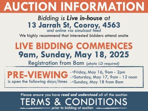 AUCTION INFORMATION: Bidding is live at 13 Jarrah St, Cooroy, 4563 & online via web feed (simulcast) - It is recommended that interested bidders attend the auction onsite | BIDDING COMMENCES: 9am, Sunday, May 18, 2025, Registration from 8am (photo I.D req
