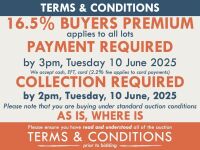 TERMS AND CONDITIONS: 16.5% BUYERS PREMIUM APPLIES TO ALL AUCTION LOTS UNLESS ADVISED (An additional 1.65% fee applies to online bidders) | PAYMENT REQUIRED by 3pm, Tuesday, June 10, 2025 - We accept cash, EFT, card (2.2% fee applies to card payments) | C