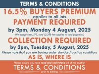 TERMS AND CONDITIONS: 16.5% BUYERS PREMIUM APPLIES TO ALL AUCTION LOTS UNLESS ADVISED (An additional 1.65% fee applies to online bidders) | PAYMENT REQUIRED by 3pm, Monday 4 August, 2025 - We accept cash, EFT, card (2.2% fee applies to card payments) | CO