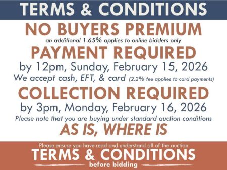 TERMS AND CONDITIONS: NO BUYERS PREMIUM (A 1.65% fee applies to online bidders) | PAYMENT REQUIRED by 12pm, Sunday, February 15, 2026 - We accept cash, EFT, card (2.2% fee applies to card payments) | COLLECTION REQUIRED by 3pm, Monday, February 16, 2026