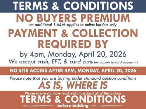 TERMS & CONDITIONS: NO BUYERS PREMIUM (A 1.65% fee applies to online bidders) | PAYMENT & COLLECTION REQUIRED by 4pm, Monday, April 20, 2026 - We accept cash, EFT, card (2.2% fee applies to card payments) | COLLECTION IS FROM ONSITE ONLY (17A Factory St,