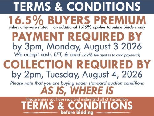 TC & CS - ADDITIONAL FEES &bull;Buyers premium - 16.5% (inc) unless otherwise stated &bull;Online bidding fee - 1.65% (inc) PAYMENT &bull;Deadline: 3pm, Monday, 03/08/2026 &bull; Payment methods: Cash, EFT, Card (2.2% fee on card payments) COLLECTION & SHIPPING &bull;Collection 