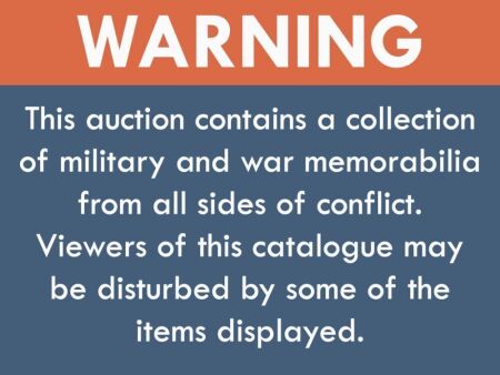 WARNING - This auction contains a collection of military and war memorabilia from all sides of conflict.Viewers of this catalogue may be disturbed by some of the items displayed.