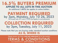 TERMS and CONDITIONS: 16.5% BUYERS PREMIUM applies to the hammer price on all lots in this auction (An additional 1.65% fee applies to online bidders only) | PAYMENT REQUIRED by 3pm, July 10, 2023 - We accept cash, EFT, card (1.95% fee applies to card pay