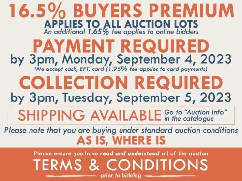 16.5% BUYERS PREMIUM applies to the hammer price on all lots in this auction (An additional 1.65% fee applies to online bidders only) PAYMENT REQUIRED by 3pm, September 4, 2023 We accept cash, EFT, card (1.95% fee applies to card payments) | COLLECTION RE