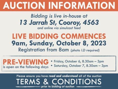 AUCTION INFORMATION: Bidding is live at 13 Jarrah St, Cooroy, 4563 & online via web feed (simulcast) - It is recommended that interested bidders attend the auction onsite | BIDDING COMMENCES: 9am, Sunday, October 8, 2023, Registration from 8am (photo I.D 