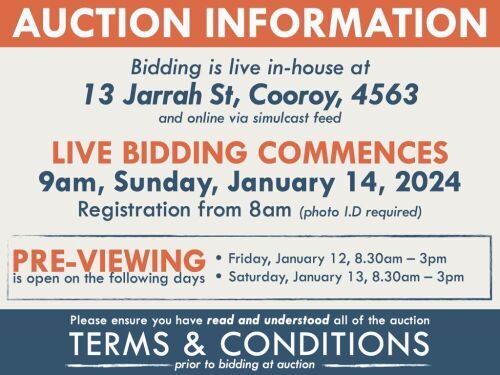 AUCTION INFORMATION: Bidding is live at 13 Jarrah St, Cooroy, 4563 & online via web feed (simulcast) - It is recommended that interested bidders attend the auction onsite | BIDDING COMMENCES: 9am, Sunday, January 14, 2024, Registration from 8am (photo I.D