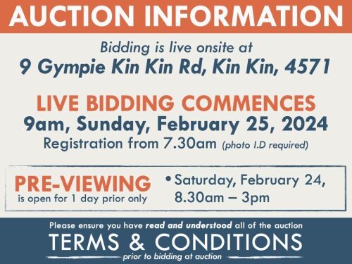 AUCTION INFORMATION: Bidding is live at 9 Gympie Kin Kin Rd, Kin Kin, 4571 & online via web feed (simulcast) - We highly recommend onsite attendance | BIDDING COMMENCES: 9am, Sunday, February 25, 2024, Registration from 7.30am (photo I.D required) | PRE-V