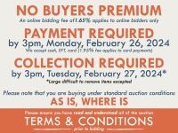 TERMS AND CONDITIONS: NO BUYERS PREMIUM (An online bidding fee of 1.65% applies to online bidders) | PAYMENT REQUIRED by 3pm, Monday, February 26, 2024 - We accept cash, EFT, card (1.95% fee applies to card payments) | COLLECTION REQUIRED by 3pm, Tuesday,